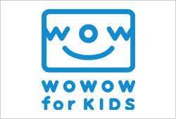 WOWOW for KIDS