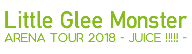 Little Glee Monster Arena Tour 2018 - juice !!!!! -