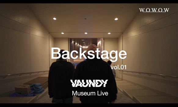 「Vaundy Museum Live」BackStage Vol.01